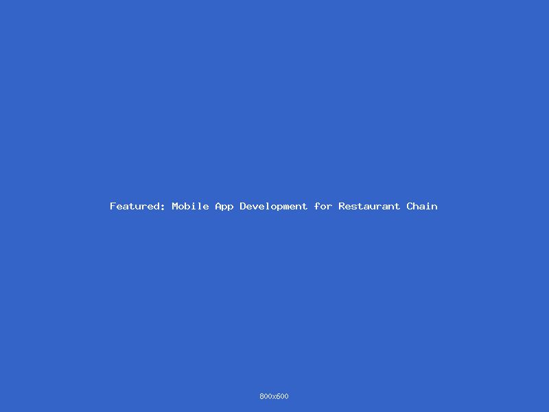 Mobile App Development for Restaurant Chain