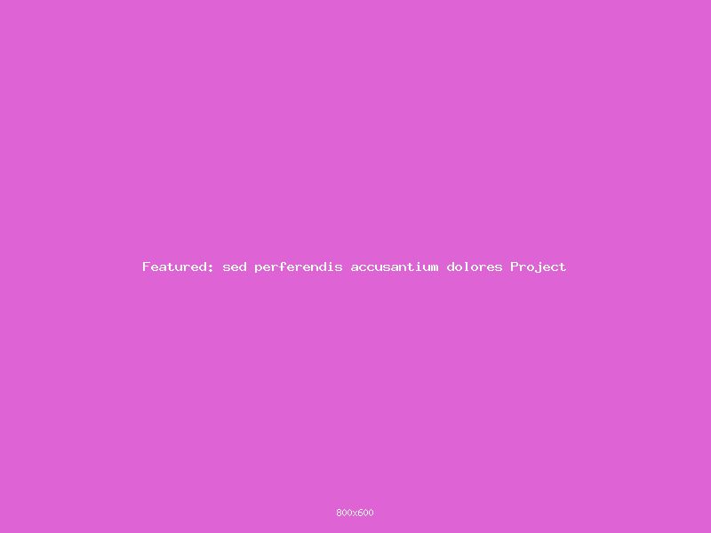 sed perferendis accusantium dolores Project